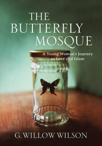 The Butterfly Mosque: A Young Woman's Journey To Love and Islam (Main)