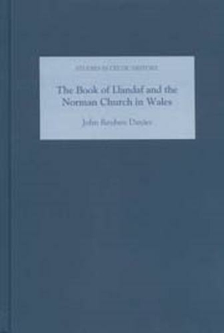 The Book of Llandaf and the Norman Church in Wales: (Studies in Celtic History)