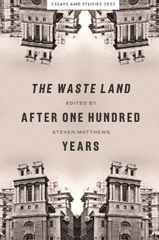 The Waste Land after One Hundred Years: (Essays and Studies)