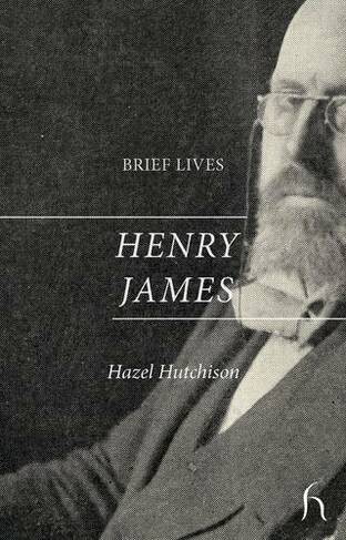 Brief Lives: Henry James: (Brief Lives)