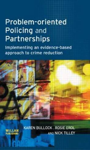 Problem-oriented Policing and Partnerships: (Crime Science Series)