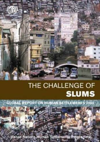 The Challenge of Slums: Global Report on Human Settlements 2003