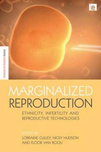Marginalized Reproduction: Ethnicity, Infertility and Reproductive Technologies (The Earthscan Science in Society Series)