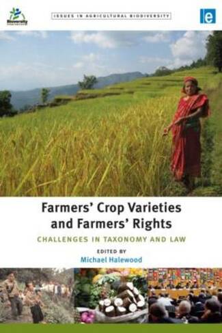 Farmers' Crop Varieties and Farmers' Rights: Challenges in Taxonomy and Law (Issues in Agricultural Biodiversity)
