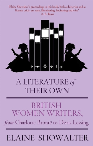 A Literature Of Their Own: British Women Novelists from Bronte to Lessing