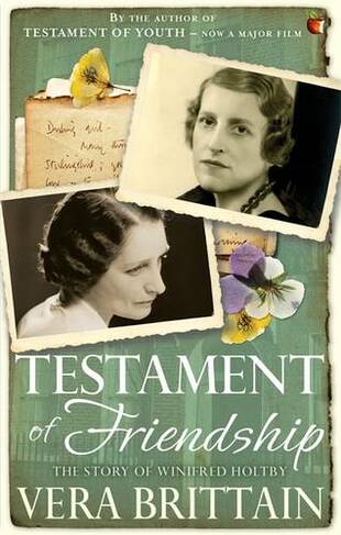 Testament of Friendship: The Story of Winifred Holtby (Virago Modern Classics)