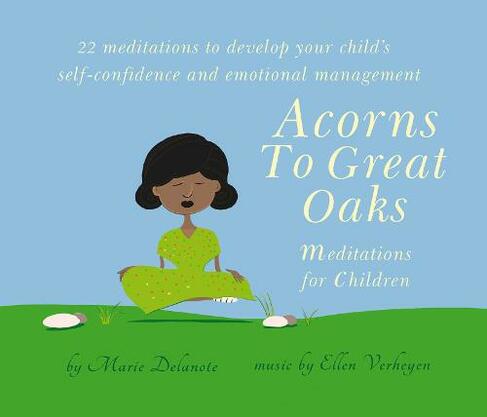 Acorns to Great Oaks (CD): Meditations for Children