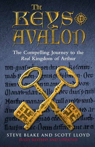The Keys To Avalon: The Compelling Journey To The Real Kingdom Of Arthur