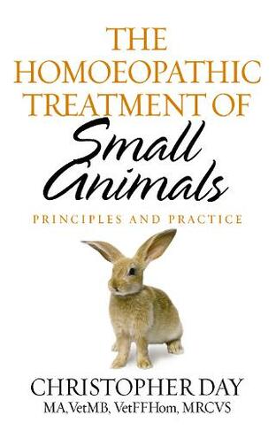 The Homoeopathic Treatment Of Small Animals: Principles and Practice