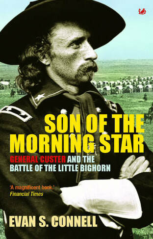 Son Of The Morning Star: General Custer and the Battle of Little Bighorn