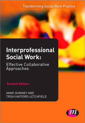 Interprofessional Social Work: Effective Collaborative Approaches (Transforming Social Work Practice Series 2nd Revised edition)