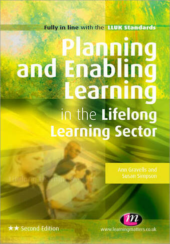Planning and Enabling Learning in the Lifelong Learning Sector: (Further Education and Skills 2nd Revised edition)