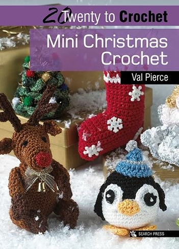 20 to Crochet: Mini Christmas Crochet: (Twenty to Make)
