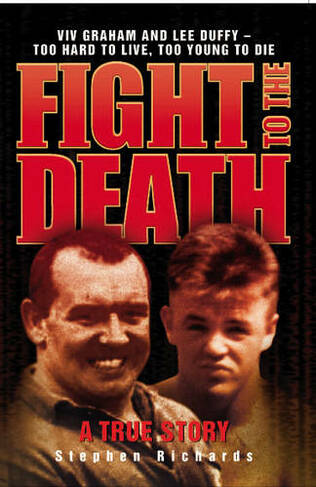 Fight to the Death: Viv Graham and Lee Duffy - Too Hard to Live, Too Young to Die (2nd Second Edition, Second ed.)