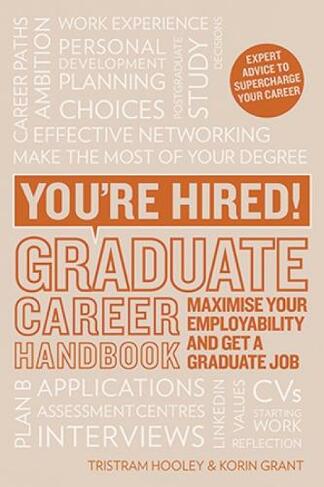 You're Hired! Graduate Career Handbook: Maximise Your Employability and Get a Graduate Job