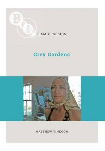 Grey Gardens: (BFI Film Classics)