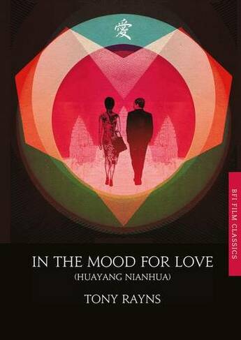 In the Mood for Love: (BFI Film Classics)
