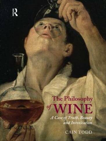 The Philosophy of Wine: A Case of Truth, Beauty and Intoxication