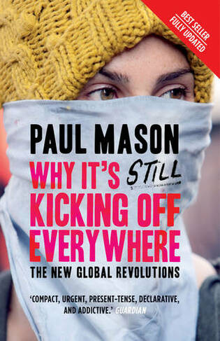 Why It's Still Kicking Off Everywhere: The New Global Revolutions (2nd edition)