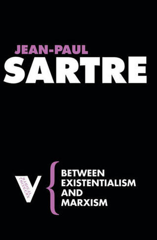 Between Existentialism and Marxism: (Radical Thinkers Set 3)