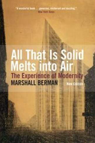 All That Is Solid Melts Into Air: The Experience of Modernity