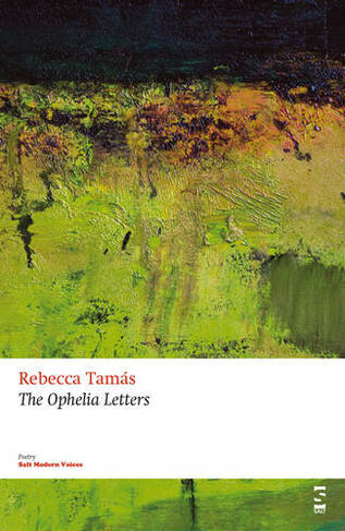 The Ophelia Letters: (Salt Modern Poets)