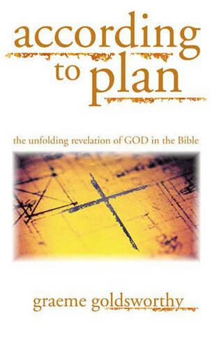 According to Plan: The Unfolding Revelation Of God In The Bible