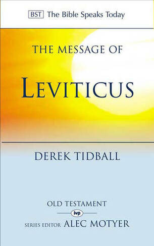 The Message of Leviticus: Free To Be Holy (The Bible Speaks Today Old Testament)