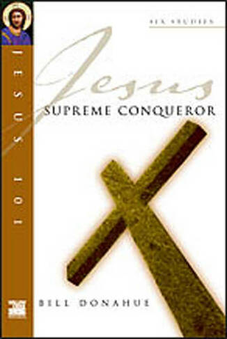 Jesus 101: Supreme conquerer: (Jesus 101 Bible Studies)