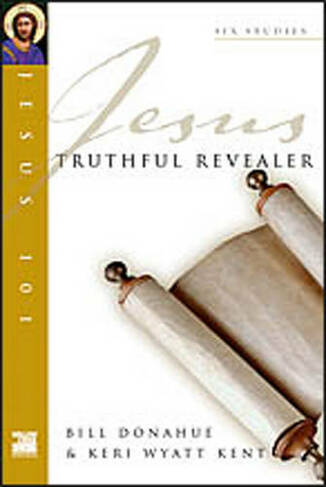 Jesus 101: Truthful revealer: (Jesus 101 Bible Studies)