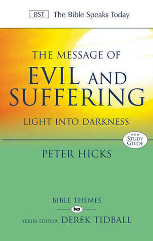 The Message of Evil and Suffering: Light Into Darkness (The Bible Speaks Today Themes)