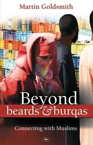 Beyond Beards and Burqas: Connecting With Muslims