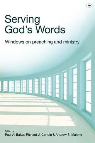 Serving God's Words: Windows On Preaching And Ministry