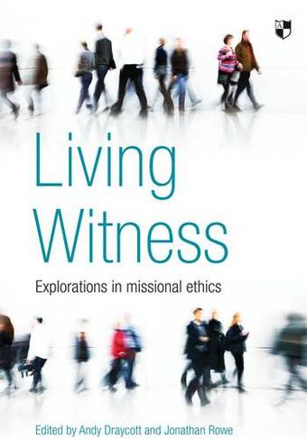 Living Witness: Explorations In Missional Ethics