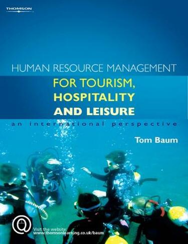 Human Resource Management for the Tourism, Hospitality and Leisure Industries: An International Perspective (New edition)