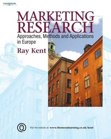 Marketing Research: Approaches, Methods and Applications in Europe (New edition)