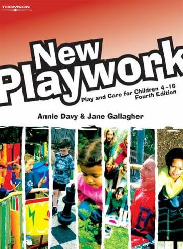 New Playwork: Play and Care for Children 4-16 (4th edition)