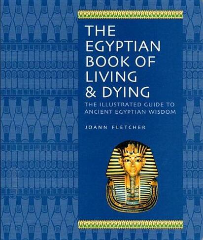 The Egyptian Book Of Living & Dying: (Revised ed.)