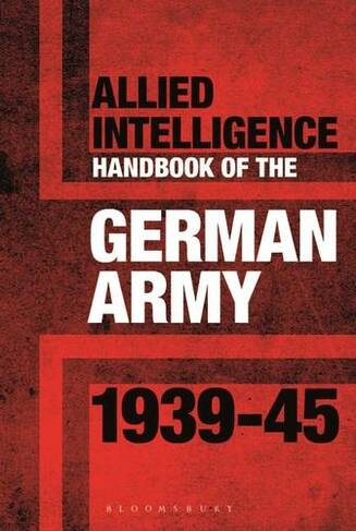 Allied Intelligence Handbook to the German Army 1939-45