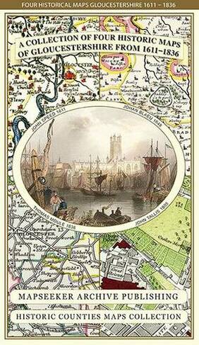 Gloucestershire 1611 - 1836 - Fold Up Map that features a collection of Four Historic Maps, John Speed's County Map 1611, Johan Blaeu's County Map of 1648, Thomas Moules County Map of 1836 and a Plan of Gloucester 1805 by Cole and Roper. The maps also feature three historic views of Gloucester from the 1840's.: (Historic Counties Maps Collection)