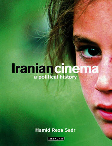 Iranian Cinema: A Political History (International Library of Iranian Studies v. 7)