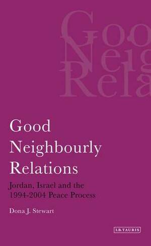 Good Neighbourly Relations: (Library of Modern Middle East Studies v. 56)