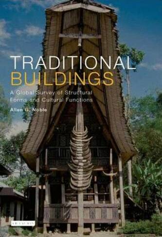 Traditional Buildings: (International Library of Human Geography v. 11)