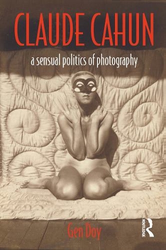 Claude Cahun: A Sensual Politics of Photography