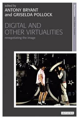 Digital and Other Virtualities: Renegotiating the Image (New Encounters: Arts, Cultures, Concepts)