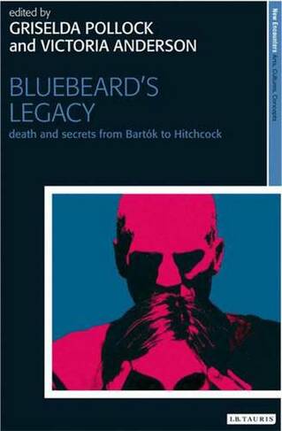 Bluebeard's Legacy: Death and Secrets from Bartok to Hitchcock