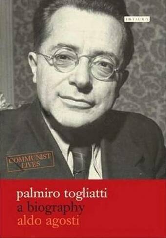 Palmiro Togliatti: A Biography (Communist Lives v. 1)