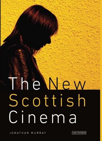 The New Scottish Cinema: (Cinema and Society)