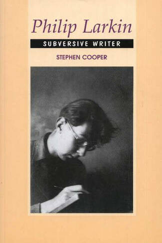 Philip Larkin: Subversive Writer