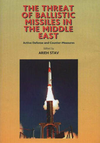Threat of Ballistic Missiles in the Middle East: Active Defense & Counter-Measures